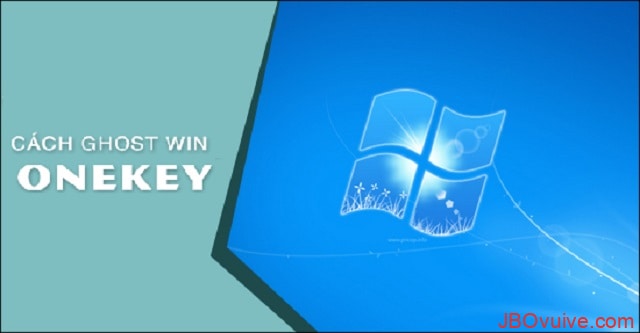 Cách ghost win bằng OneKey đơn giản, hiệu quả